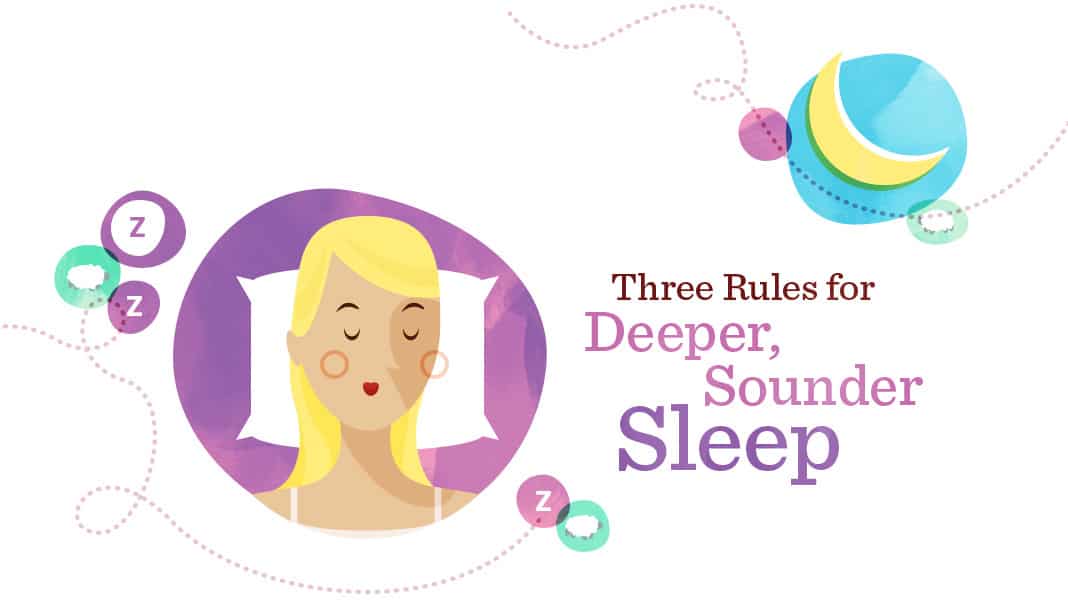 3 Rules Rules for Deeper, Sounder Sleep