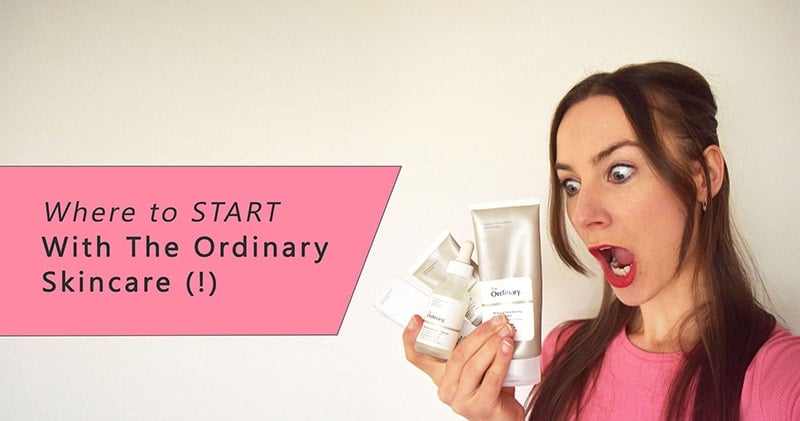 The Ordinary Skincare Routine - Where to start with The Ordinary skincare